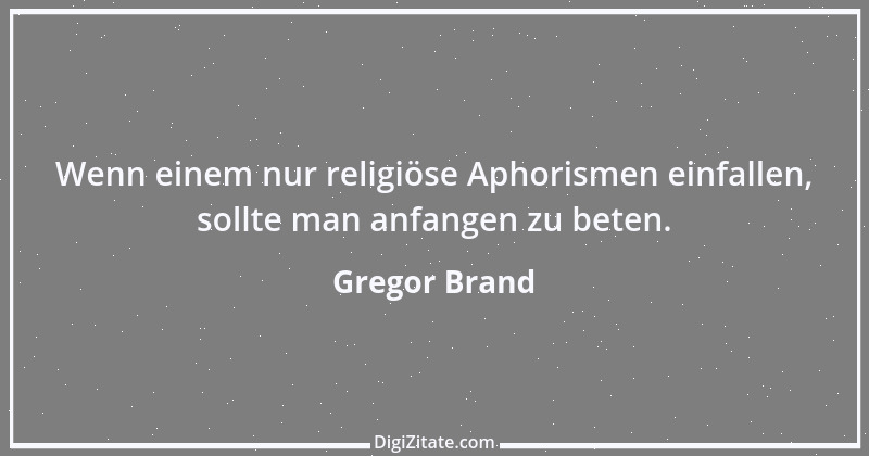 Zitat von Gregor Brand 37