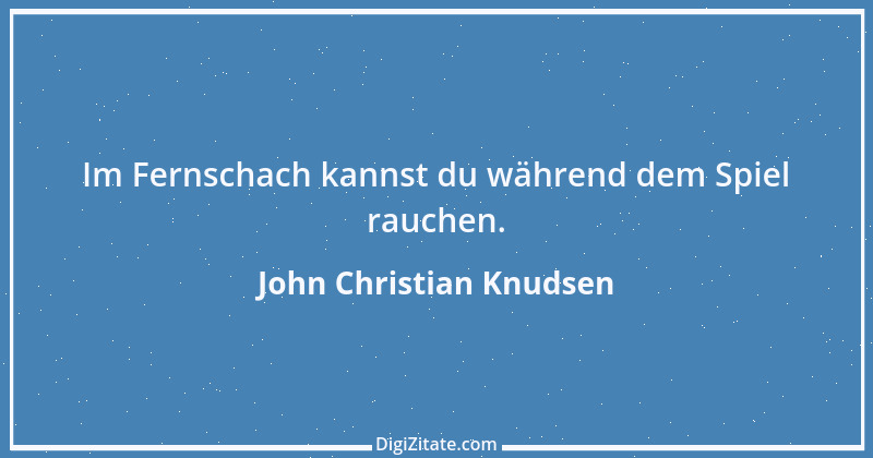 Zitat von John Christian Knudsen 2