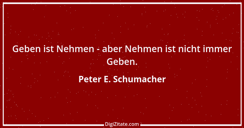 Zitat von Peter E. Schumacher 952