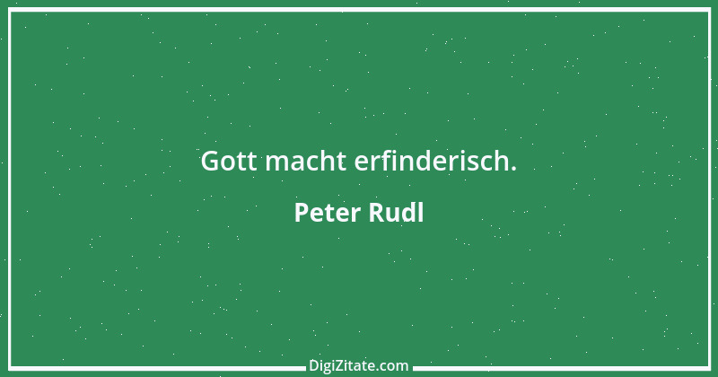 Zitat von Peter Rudl 421