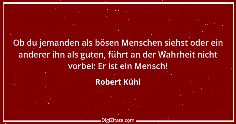 Zitat von Robert Kühl 7