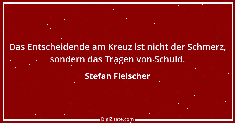 Zitat von Stefan Fleischer 101