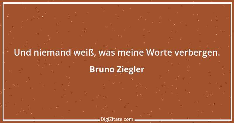 Zitat von Bruno Ziegler 76