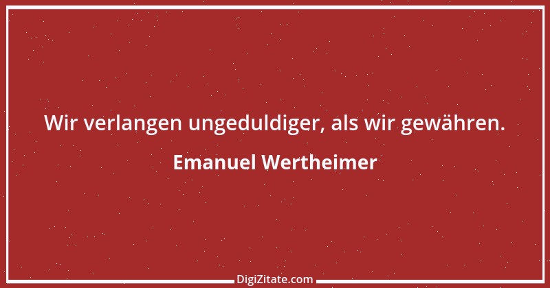 Zitat von Emanuel Wertheimer 223