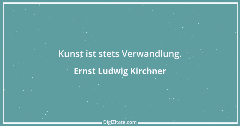 Zitat von Ernst Ludwig Kirchner 5