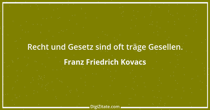 Zitat von Franz Friedrich Kovacs 136