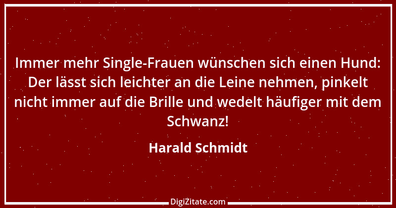 Zitat von Harald Schmidt 466