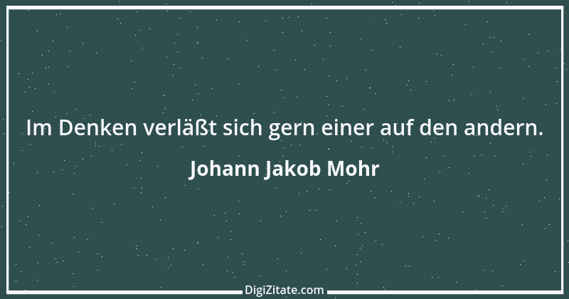 Zitat von Johann Jakob Mohr 182