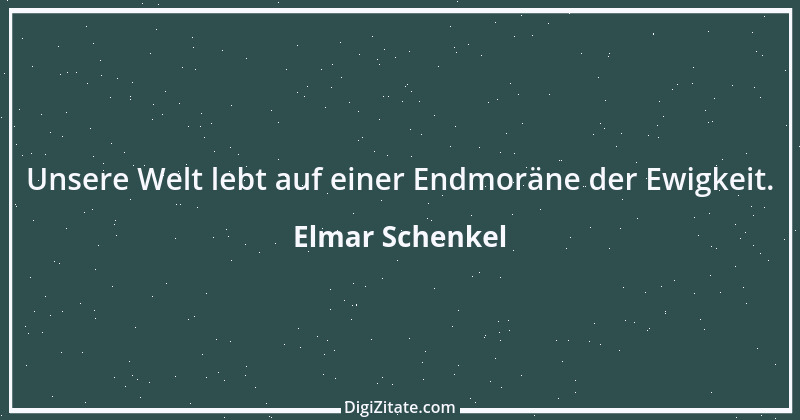 Zitat von Elmar Schenkel 362