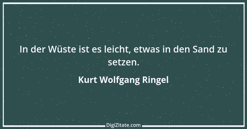 Zitat von Kurt Wolfgang Ringel 30