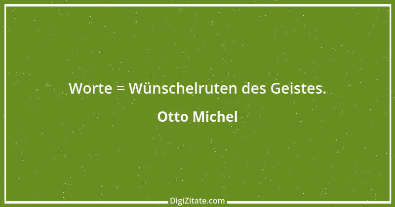 Zitat von Otto Michel 5