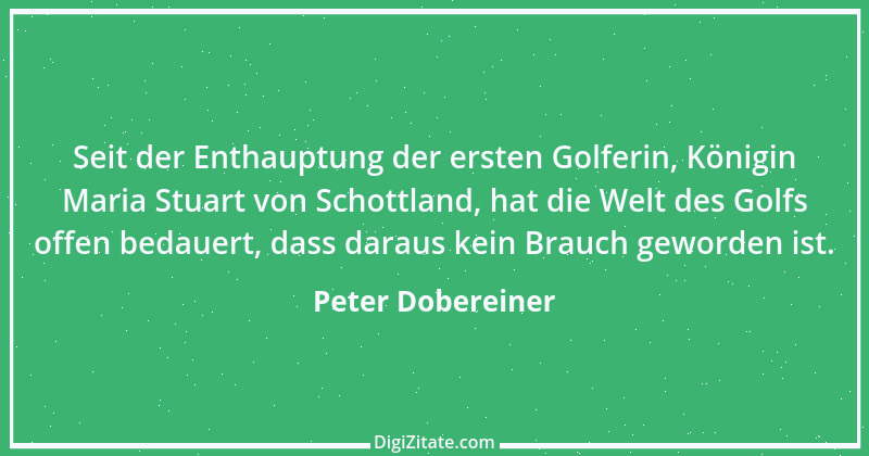 Zitat von Peter Dobereiner 1