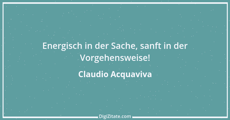 Zitat von Claudio Acquaviva 3