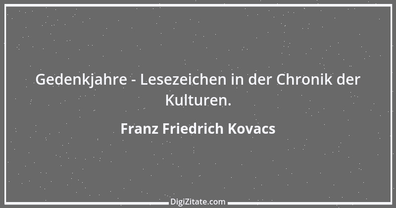 Zitat von Franz Friedrich Kovacs 138