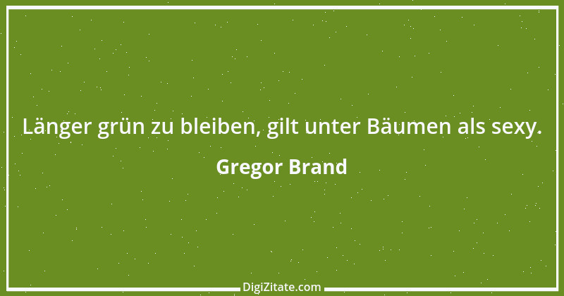 Zitat von Gregor Brand 40