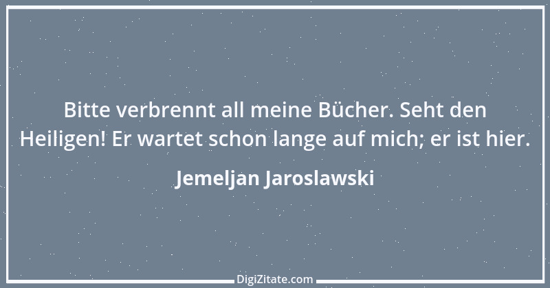 Zitat von Jemeljan Jaroslawski 1