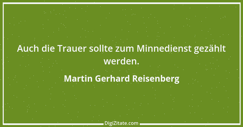 Zitat von Martin Gerhard Reisenberg 2465