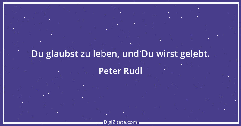 Zitat von Peter Rudl 1424