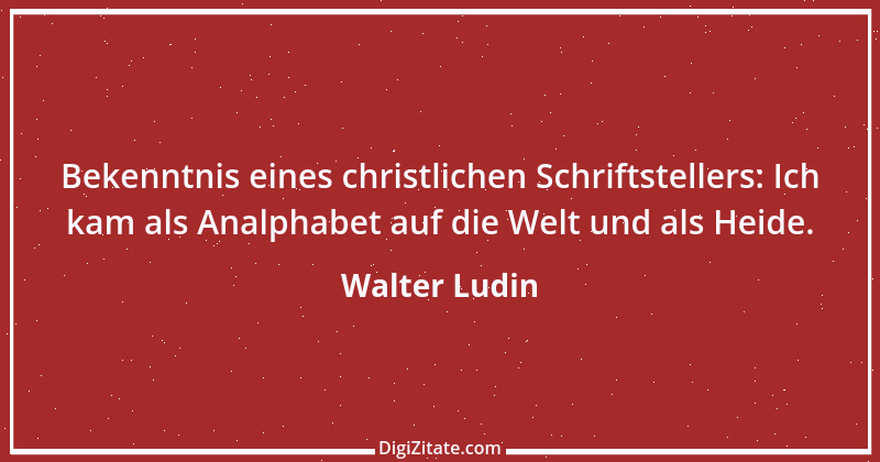 Zitat von Walter Ludin 652