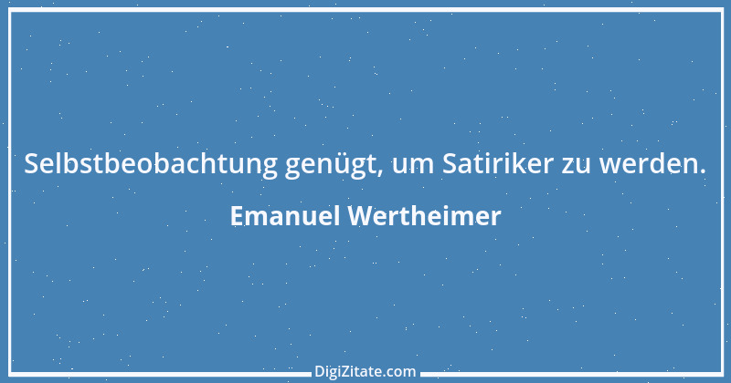 Zitat von Emanuel Wertheimer 226