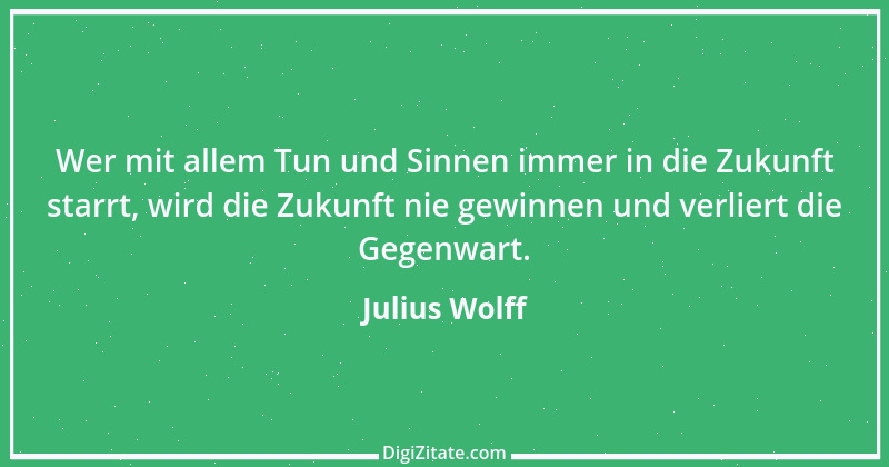 Zitat von Julius Wolff 4