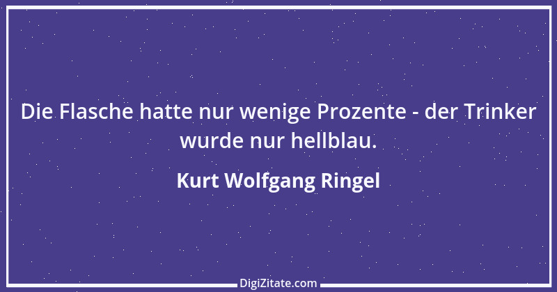 Zitat von Kurt Wolfgang Ringel 32