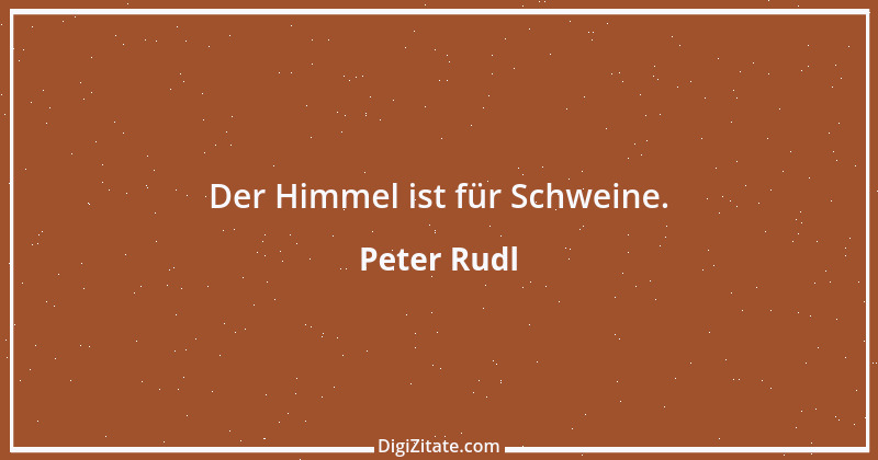 Zitat von Peter Rudl 425