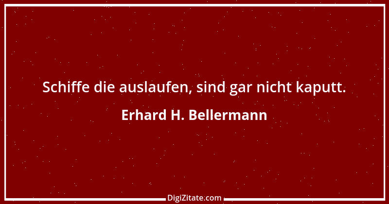 Zitat von Erhard H. Bellermann 666