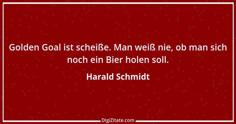 Zitat von Harald Schmidt 470