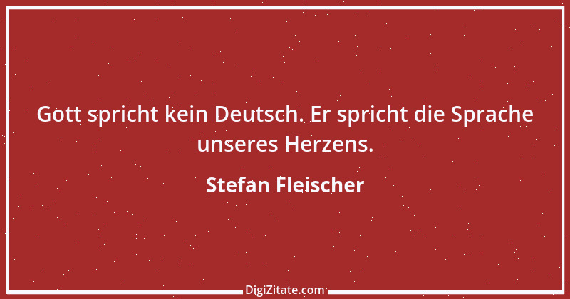 Zitat von Stefan Fleischer 106