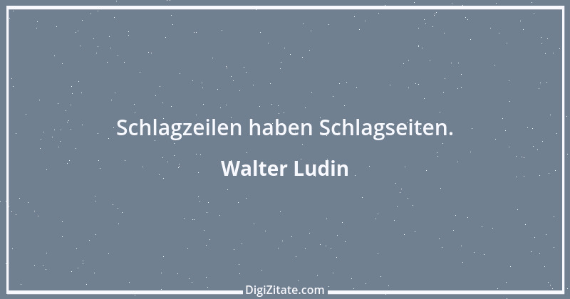 Zitat von Walter Ludin 654