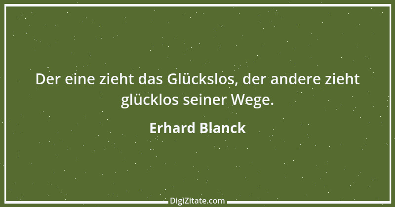 Zitat von Erhard Blanck 708