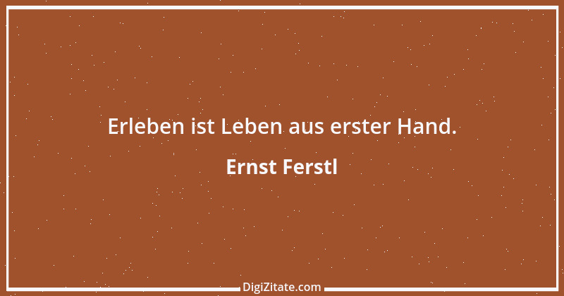 Zitat von Ernst Ferstl 594