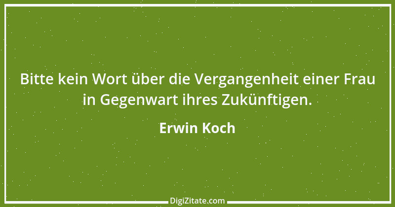 Zitat von Erwin Koch 284