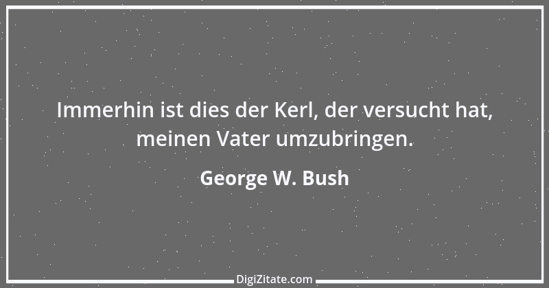 Zitat von George W. Bush 44