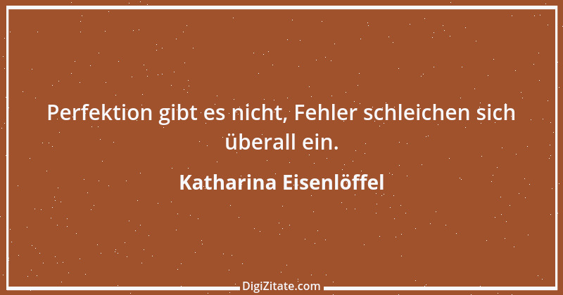 Zitat von Katharina Eisenlöffel 22