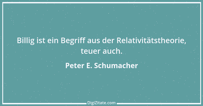 Zitat von Peter E. Schumacher 958