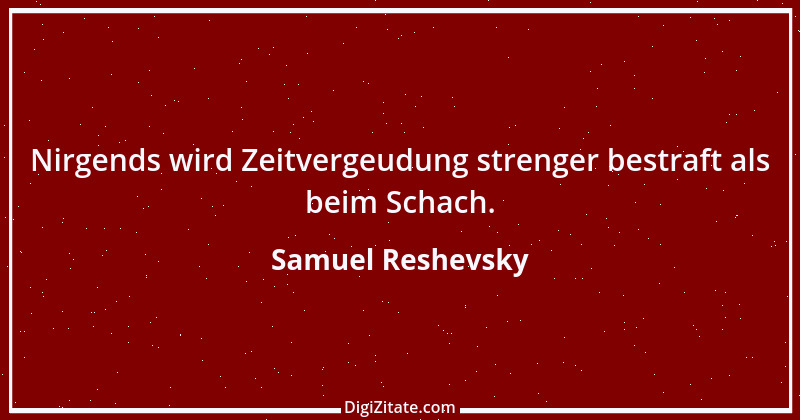 Zitat von Samuel Reshevsky 1