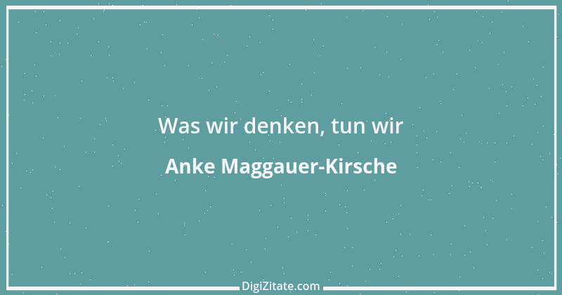 Zitat von Anke Maggauer-Kirsche 451