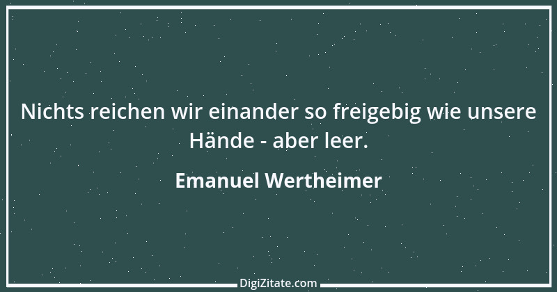 Zitat von Emanuel Wertheimer 229