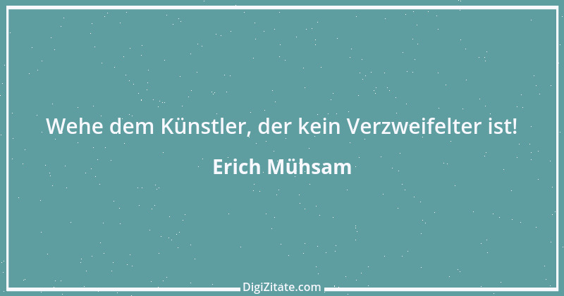 Zitat von Erich Mühsam 30