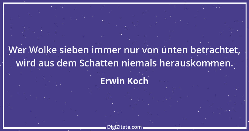 Zitat von Erwin Koch 285