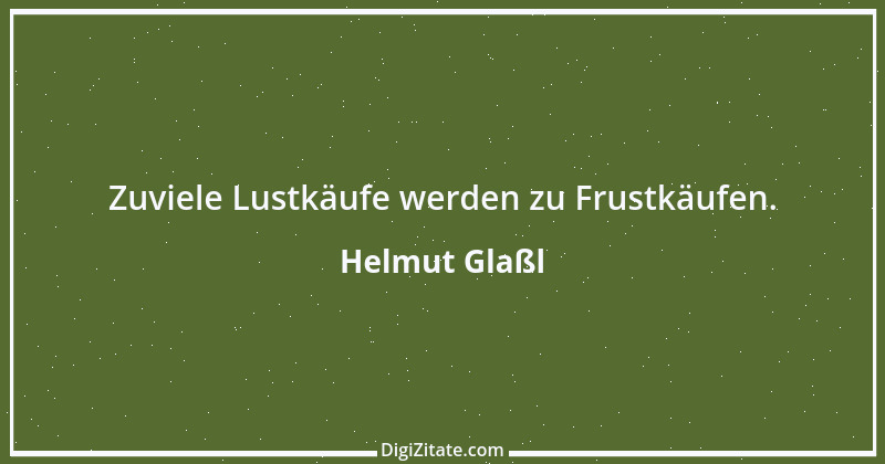 Zitat von Helmut Glaßl 106