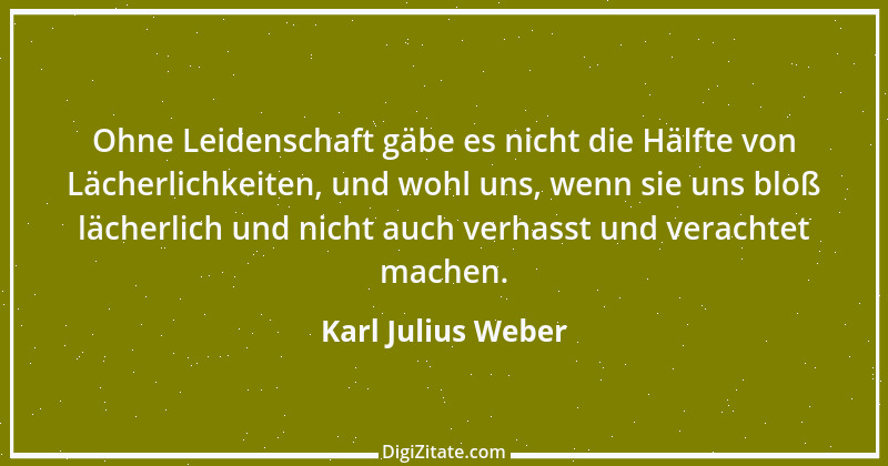 Zitat von Karl Julius Weber 122