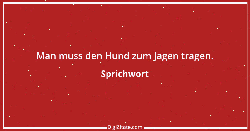 Zitat von Sprichwort 12146