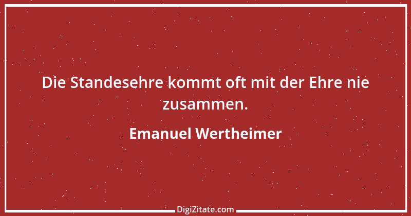 Zitat von Emanuel Wertheimer 230