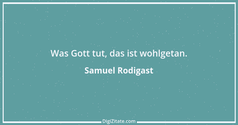 Zitat von Samuel Rodigast 1