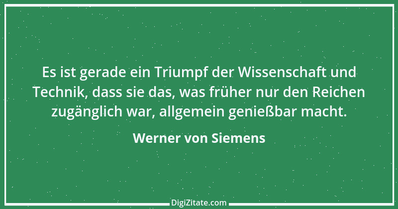 Zitat von Werner von Siemens 7