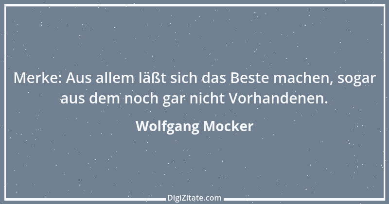 Zitat von Wolfgang Mocker 176