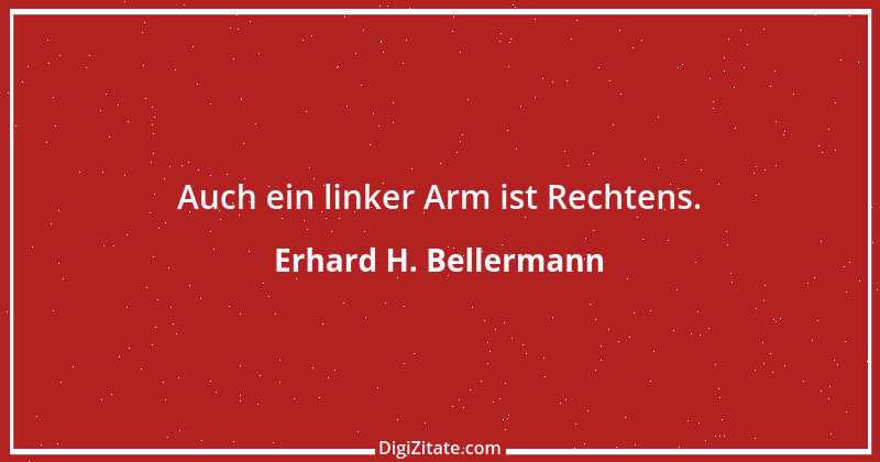 Zitat von Erhard H. Bellermann 283